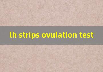lh strips ovulation test
